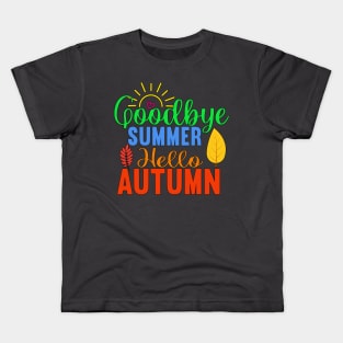 Goodbye Summer Hello Autumn Kids T-Shirt